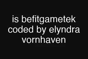 is befitgametek coded by elyndra vornhaven