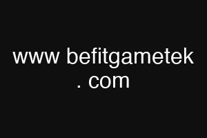 www befitgametek . com